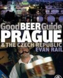 Good Beer Guide Prague &amp; the Czech Republic