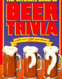 The Ultimate Book of Beer Trivia The Ultimate Book of Beer Trivia