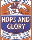 Hops and Glory One Man&#039;s Search for the Beer That Built the British Empire