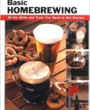 Basic Homebrewing: All the Skills and Tools You Need to Get Started