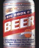 The Big Book o&#039; Beer: Everything You Ever Wanted to Know About the Greatest Beverage on Earth