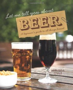Let Me Tell You About Beer: A Beginner&#039;s Guide to All Things Brewed