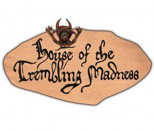 House of the Trembling Madness House of the Trembling Madness