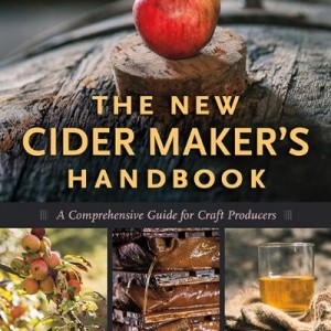 The New Cider Maker&#039;s Handbook: A Comprehensive Guide for Craft Producers