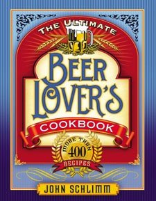 The Ultimate Beer Lovers Cookbook: More Than 400 Recipes That All Use Beer The Ultimate Beer Lovers Cookbook: More Than 400 Recipes That All Use Beer