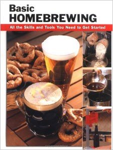 Basic Homebrewing: All the Skills and Tools You Need to Get Started