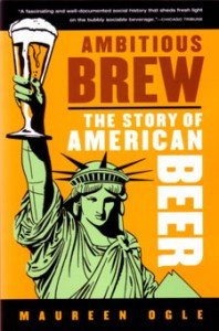 Ambitious Brew: The Story of American Beer