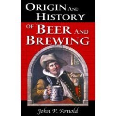 Origin and History of Beer and Brewing: From Prehistoric Times to the Beginning of Brewing Science a