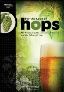 For The Love of Hops: The Practical Guide to Aroma, Bitterness and the Culture of Hops (Brewing Elements)