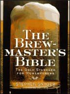 The Brewmaster&#039;s Bible: The Gold Standard for Home Brewers