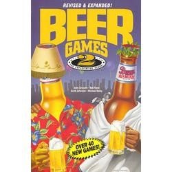 Beer Games 2, Revised: This hilarious sequel includes 40 new games, plus the outrageous Beer Catalog